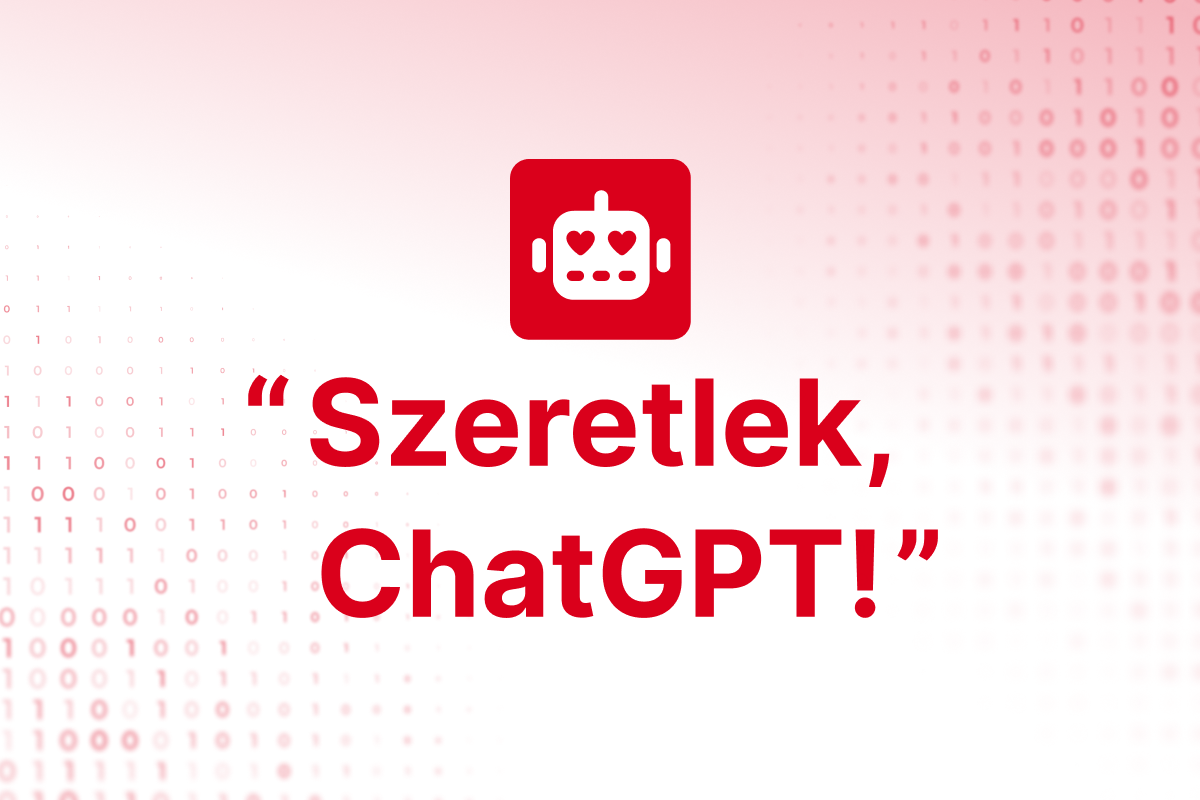 “Szeretlek, ChatGPT!”